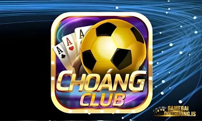 game bài đổi thưởng choáng club Điểm nổi bật của Choáng Club